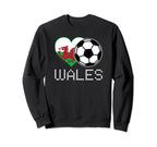 Wales Soccer Welsh Flag Love Sweatshirt - Fun Novelty Design Men Women