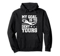 Soccer Keeper Goalie My Goal To Deny Hoodie - Aesthetic Graphic for Adults