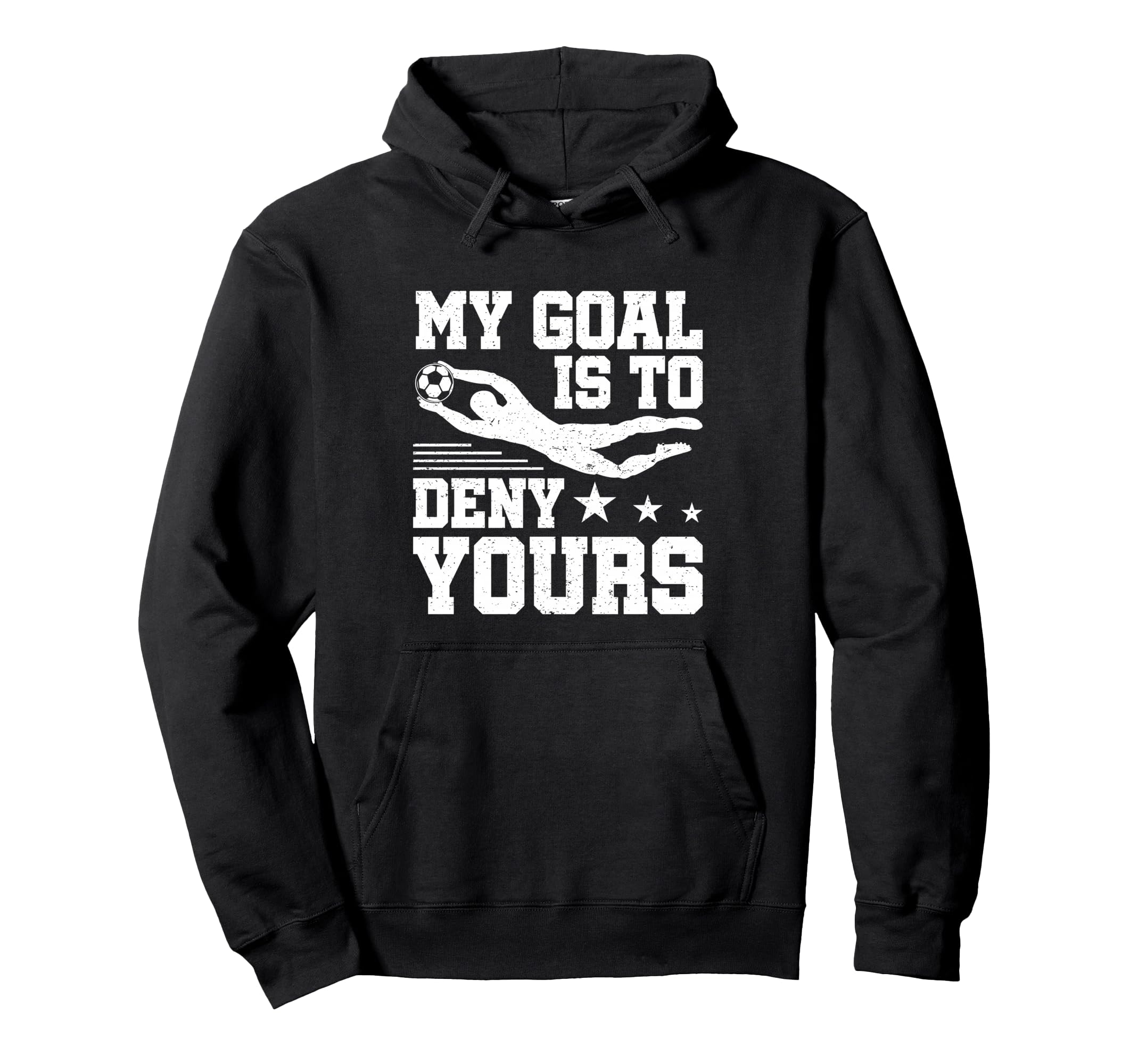 Soccer Keeper Goalie My Goal To Deny Hoodie - Aesthetic Graphic for Adults