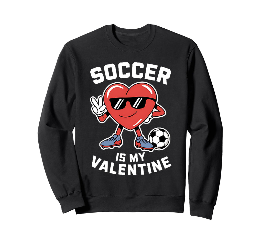 Soccer Is My Valentine Heart Funny Sweatshirt - Minimalist Print Men Women