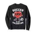 Soccer Is My Valentine Heart Funny Sweatshirt - Minimalist Print Men Women