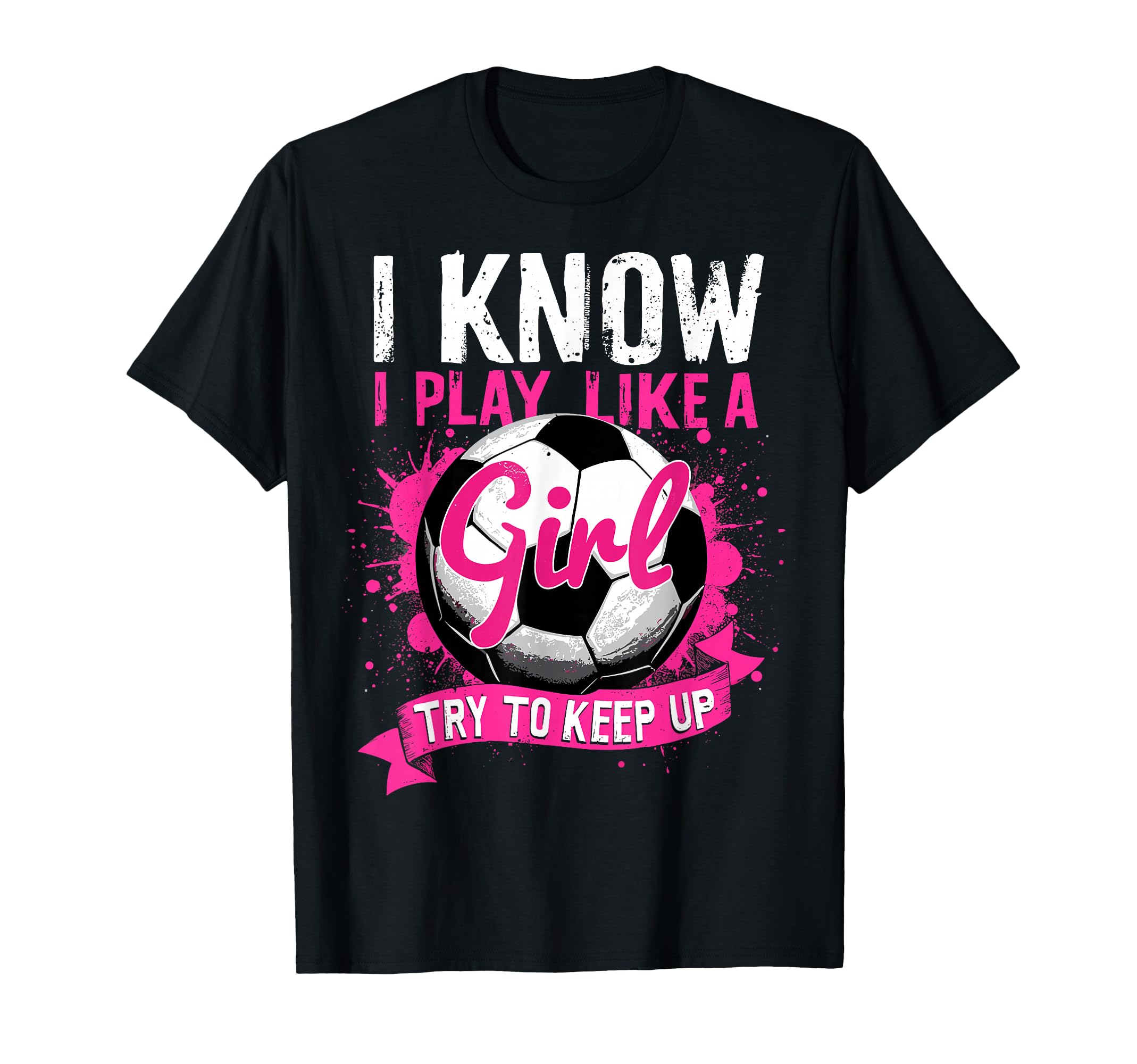 Know I Play Like Soccer T-Shirt - Unique Graphic Men Women
