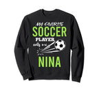 Soccer Nina My Favorite Player Sweatshirt - Fun Novelty Design Men Women