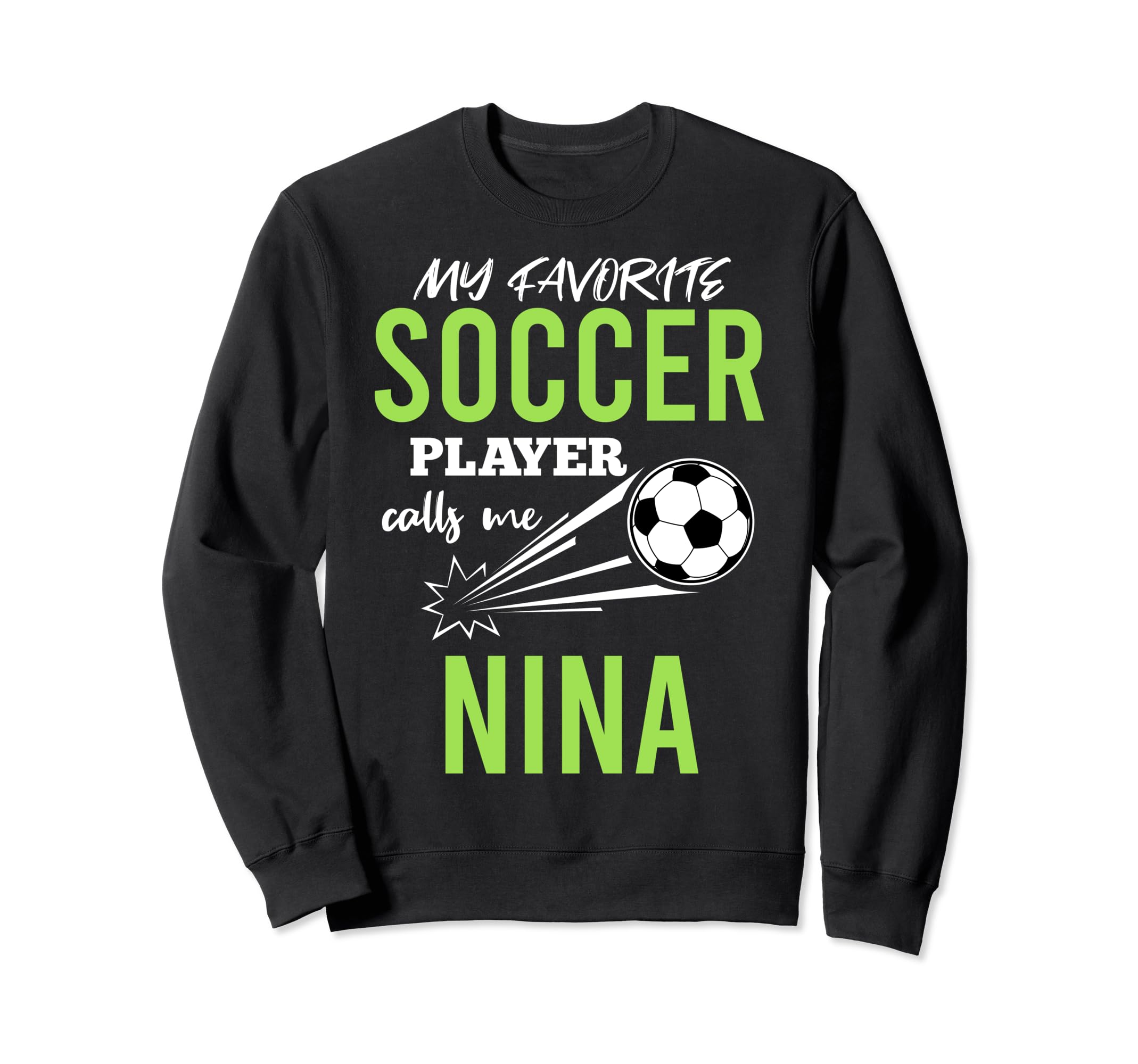 Soccer Nina My Favorite Player Sweatshirt - Fun Novelty Design Men Women