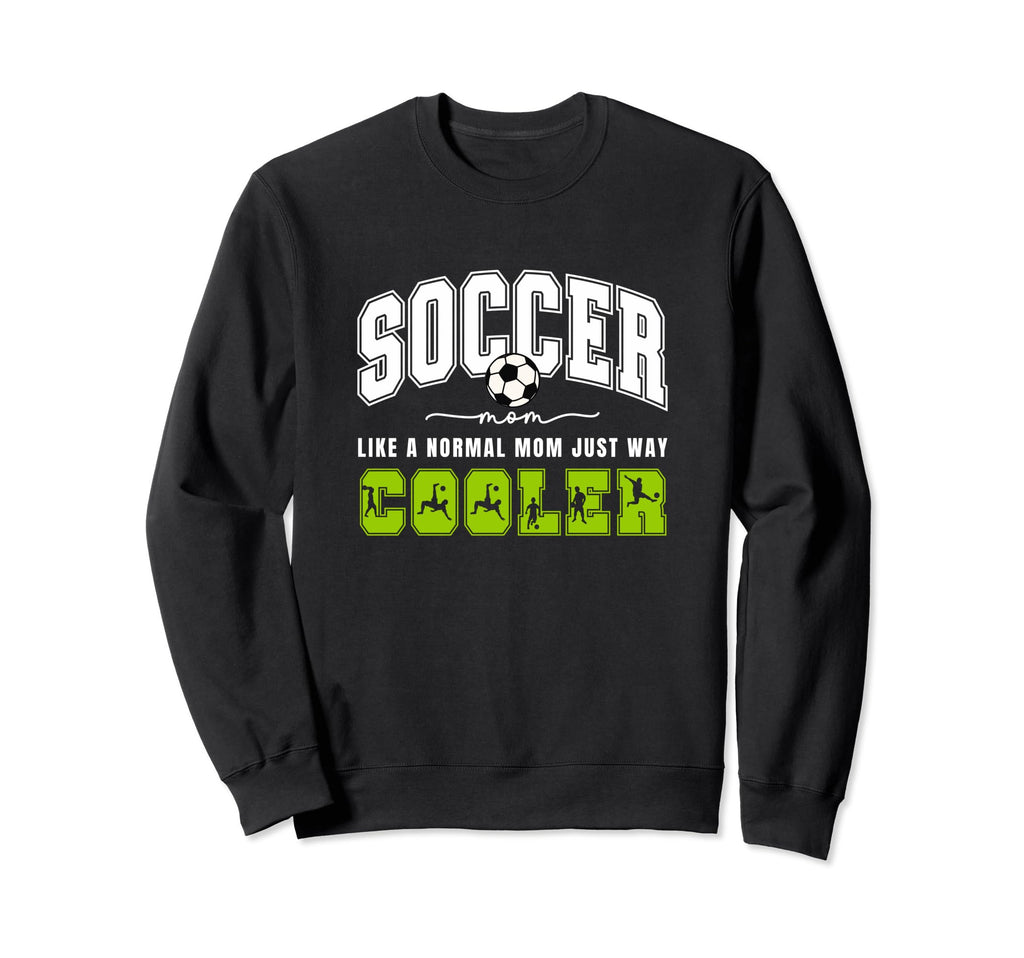 Soccer Mom Soccer Player Soccer Sweatshirt - Casual Everyday Wear Unisex