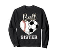 Ball Sister Baseball Soccer Heart Sweatshirt - Graphic Print Unisex