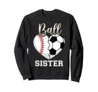Ball Sister Baseball Soccer Heart Sweatshirt - Graphic Print Unisex