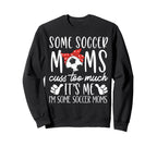 Some Soccer Moms Cuss Too Sweatshirt - Casual Everyday Wear for Adults