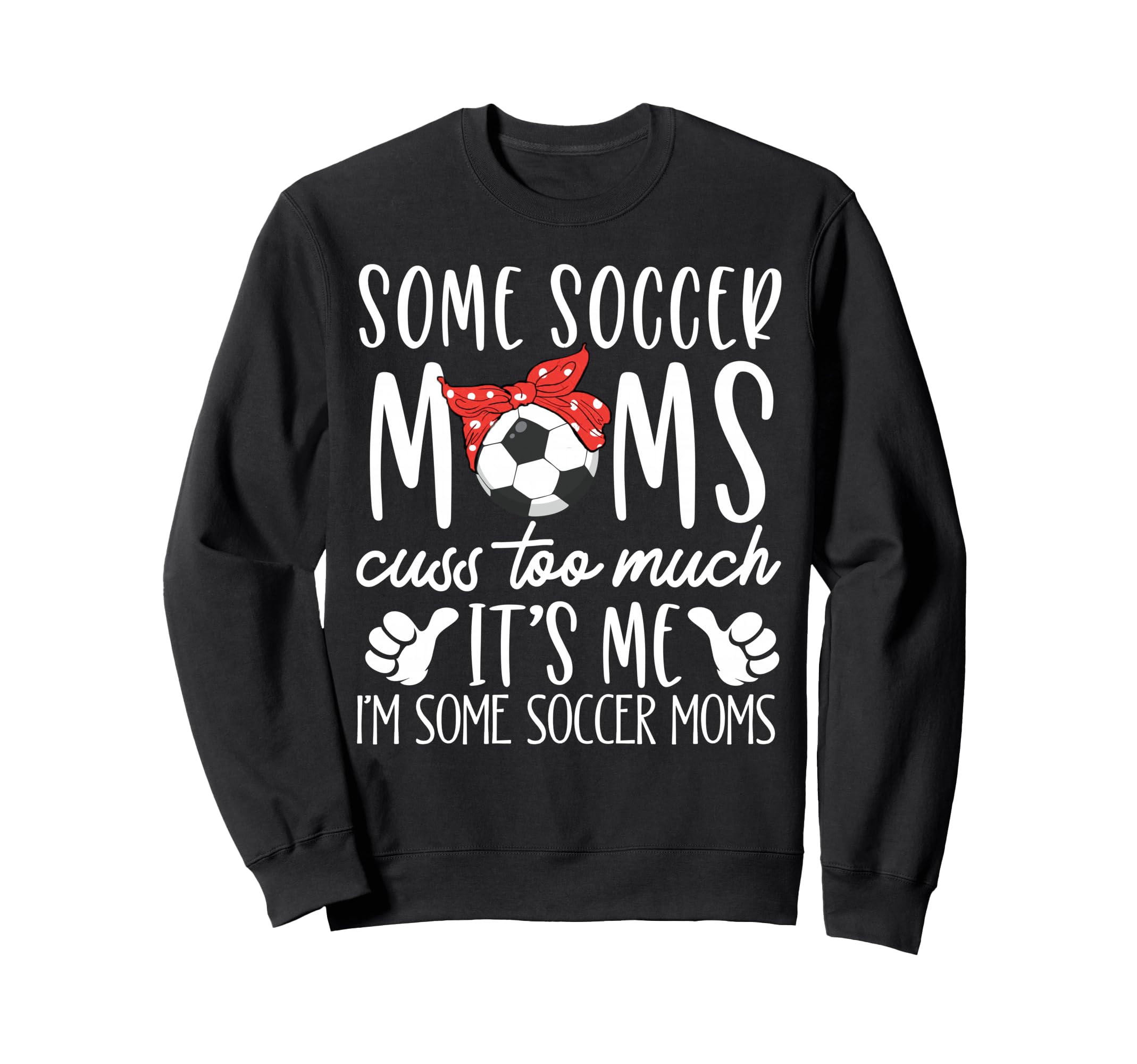 Some Soccer Moms Cuss Too Sweatshirt - Casual Everyday Wear for Adults