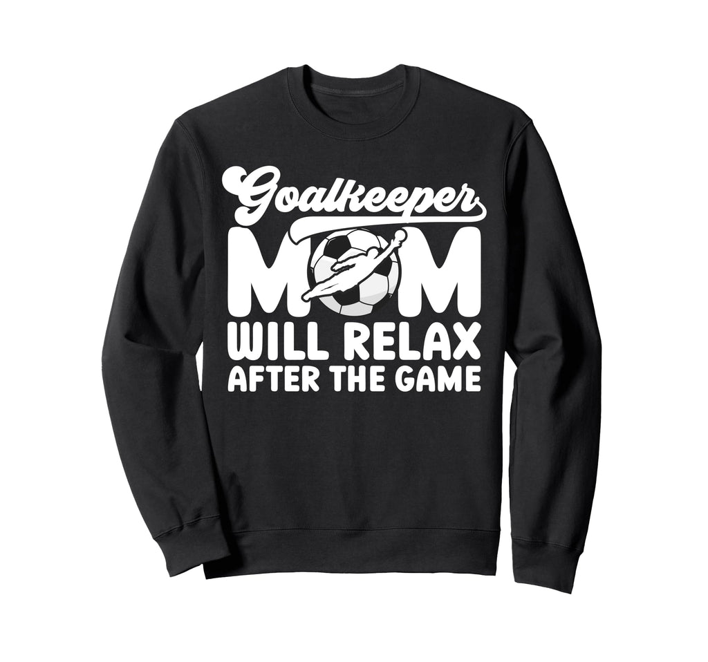Funny Soccer Goalkeeper Mom Soccer Sweatshirt - Trendy Graphic Men Women