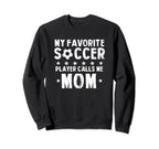 My Favorite Soccer Player Calls Sweatshirt - Aesthetic Graphic for Adults