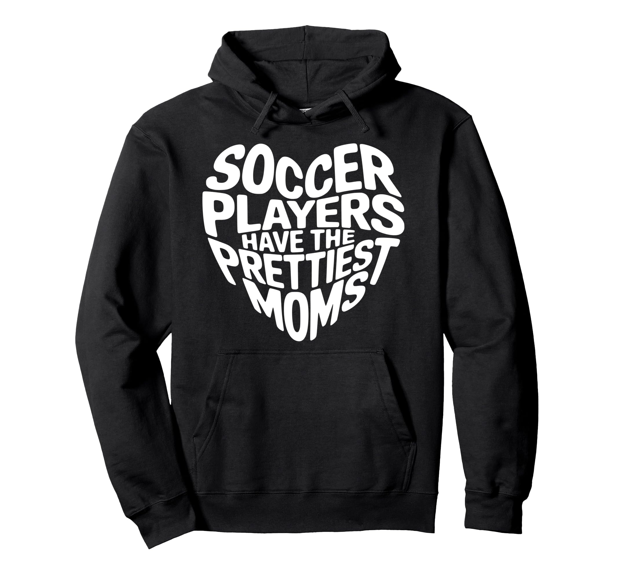 Soccer Players Have Prettiest Moms Hoodie - Fun Novelty Design Unisex