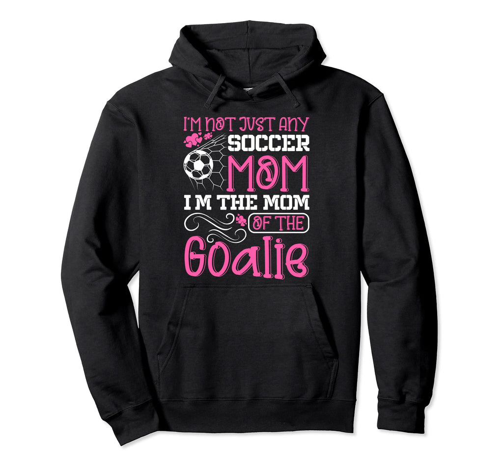 Soccer Mom Goalie Goal Keeper Mother Hoodie - Novelty Apparel Men Women