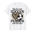 My Favorite Soccer Player Calls Me Mom T-Shirt - Unique Graphic Men Women