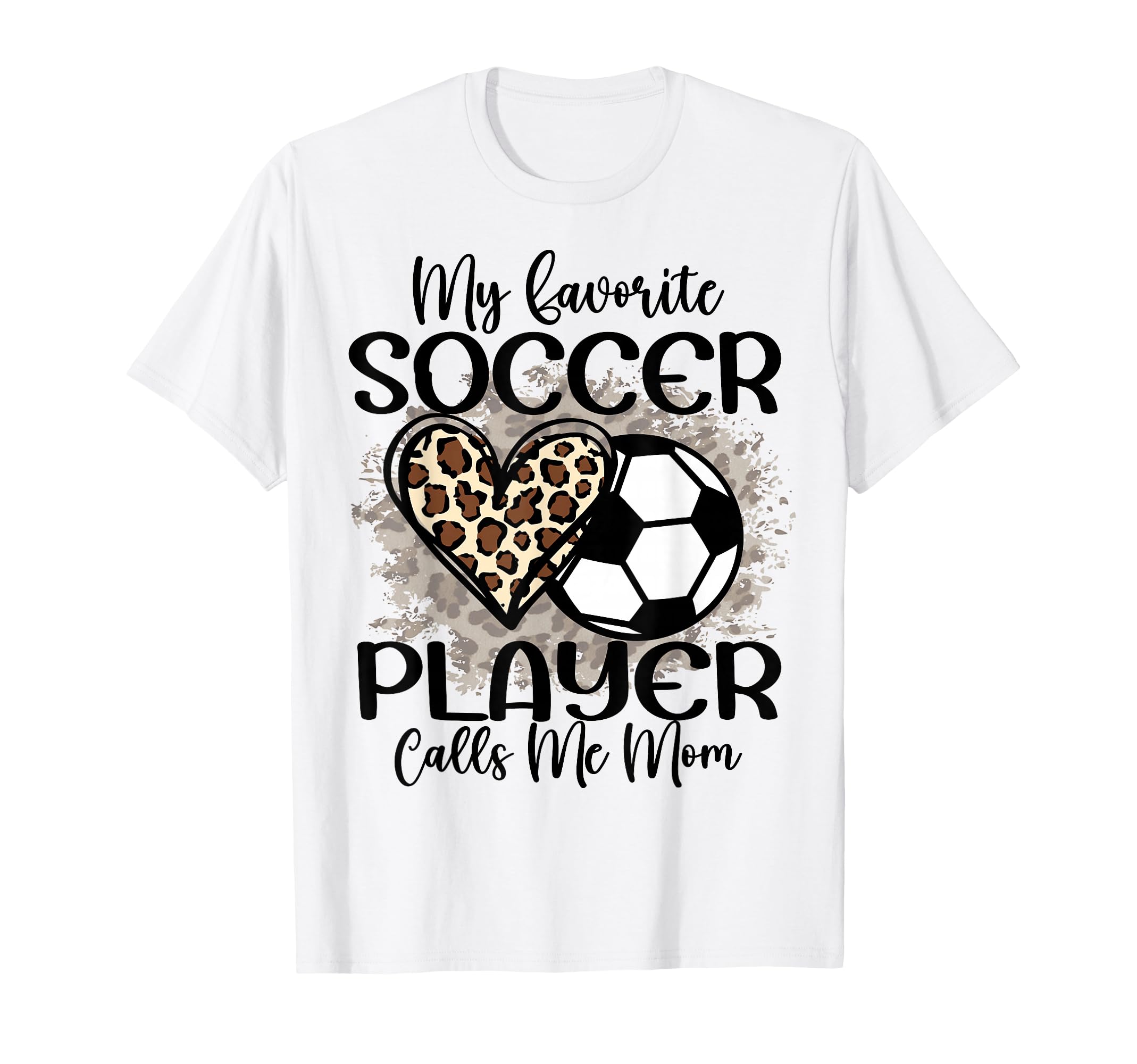 My Favorite Soccer Player Calls Me Mom T-Shirt - Unique Graphic Men Women