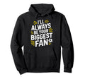 Always Be Your Biggest Fan Soccer Game Hoodie - Novelty Apparel Men Women