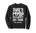 Thats My Daughter Soccer Mom Soccer Sweatshirt - Trendy Graphic for Adults