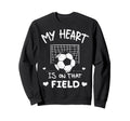 My Heart Is That Field Soccer Sweatshirt - Custom Art Print Men Women