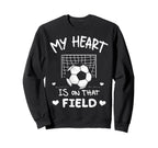 My Heart Is That Field Soccer Sweatshirt - Custom Art Print Men Women