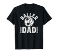 Baller Dad Soccer Volleyball Dad T-Shirt - Unique Graphic Men Women