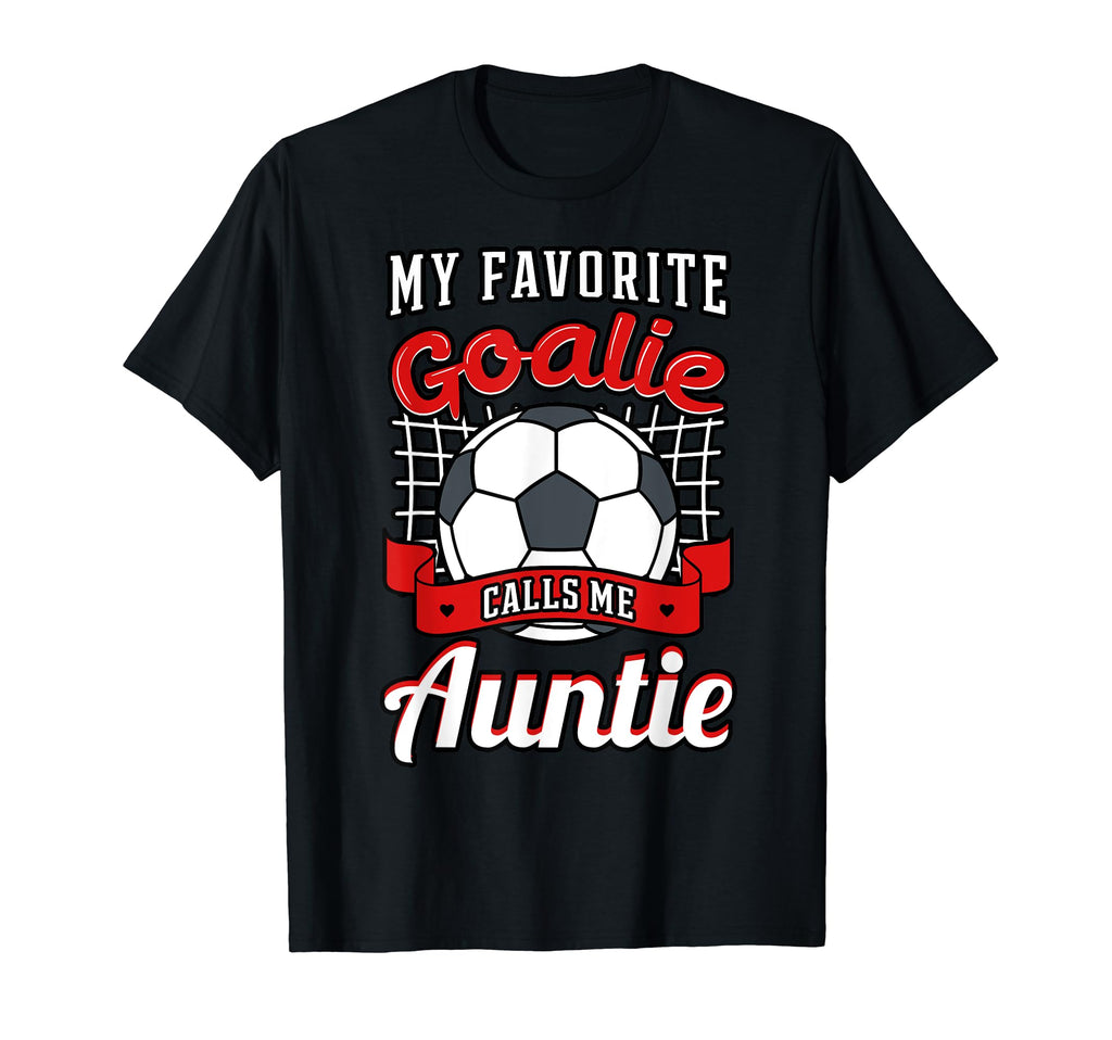 My Favorite Goalie Calls Me Auntie T-Shirt - Aesthetic Graphic for Adults