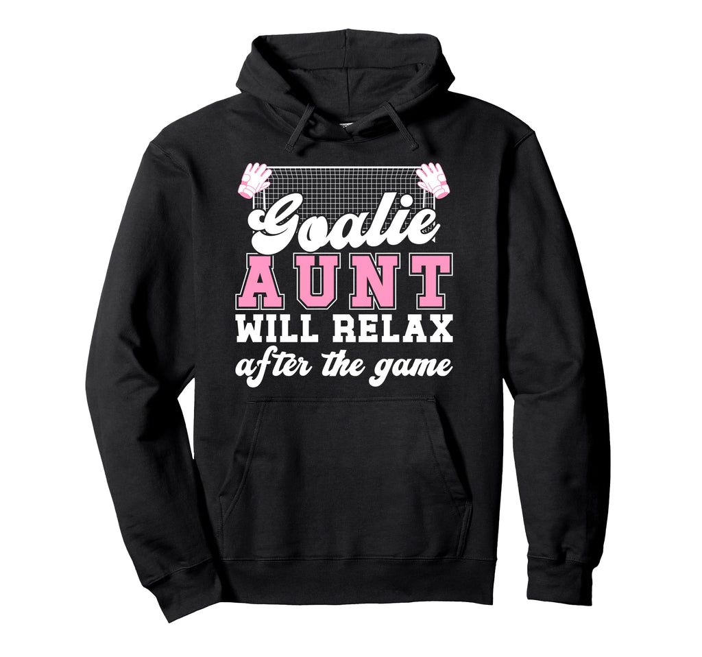Funny Soccer Goalie Aunt Soccer Hoodie - Casual Everyday Wear Unisex