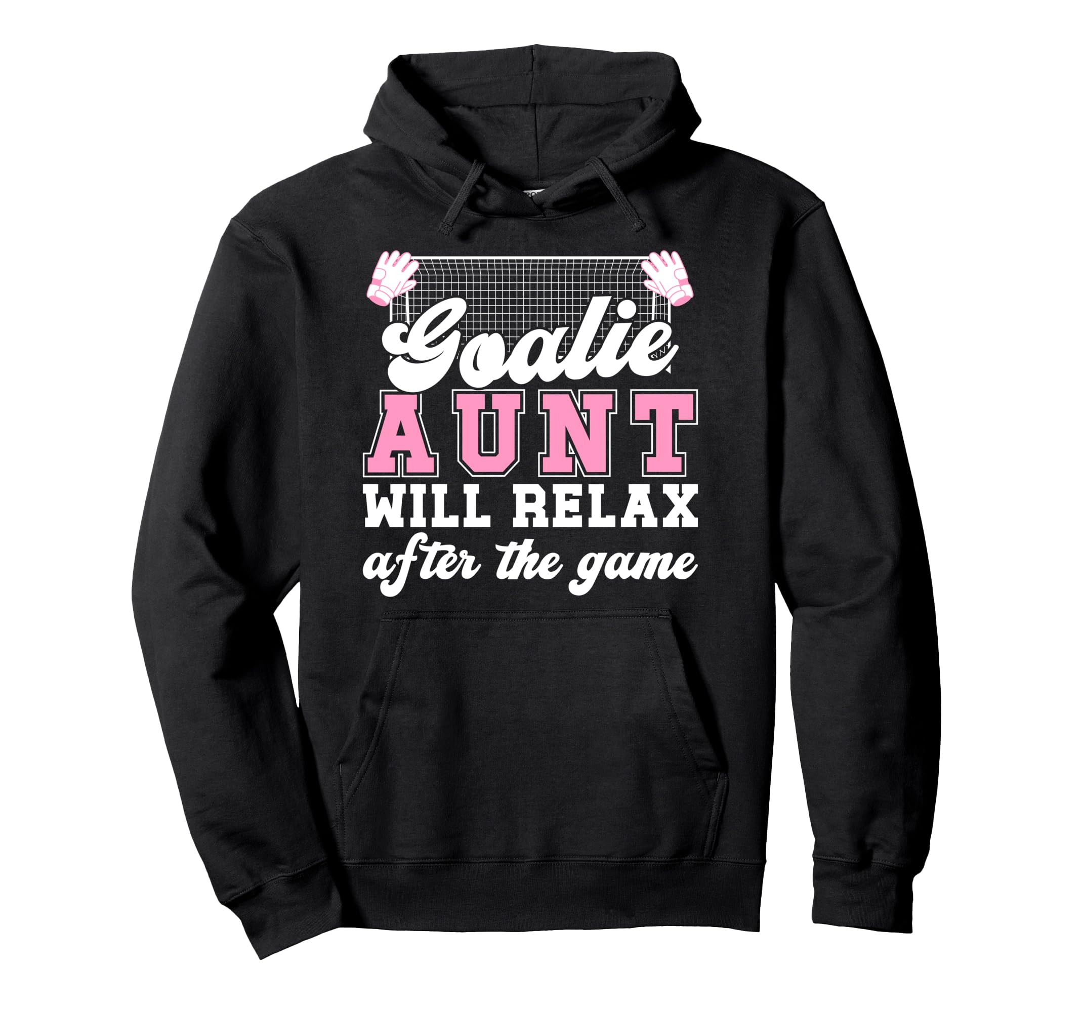Funny Soccer Goalie Aunt Soccer Hoodie - Casual Everyday Wear Unisex