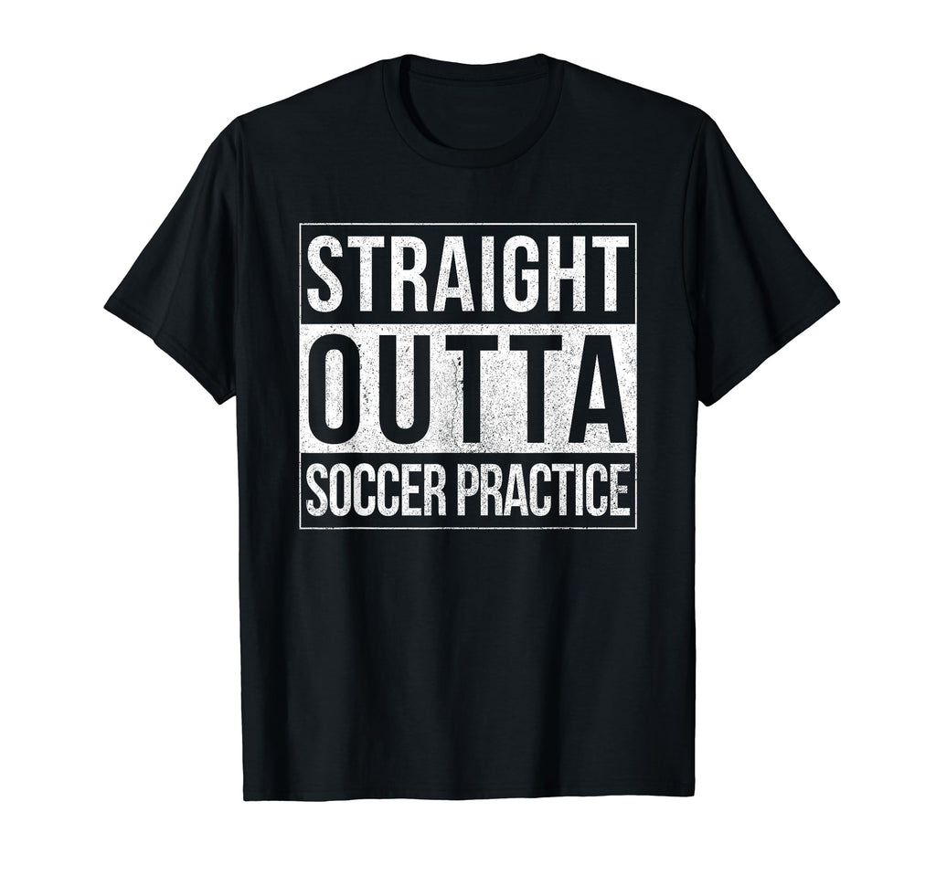 Funny Straight Outta Soccer Practice T-Shirt - Trendy Graphic Unisex