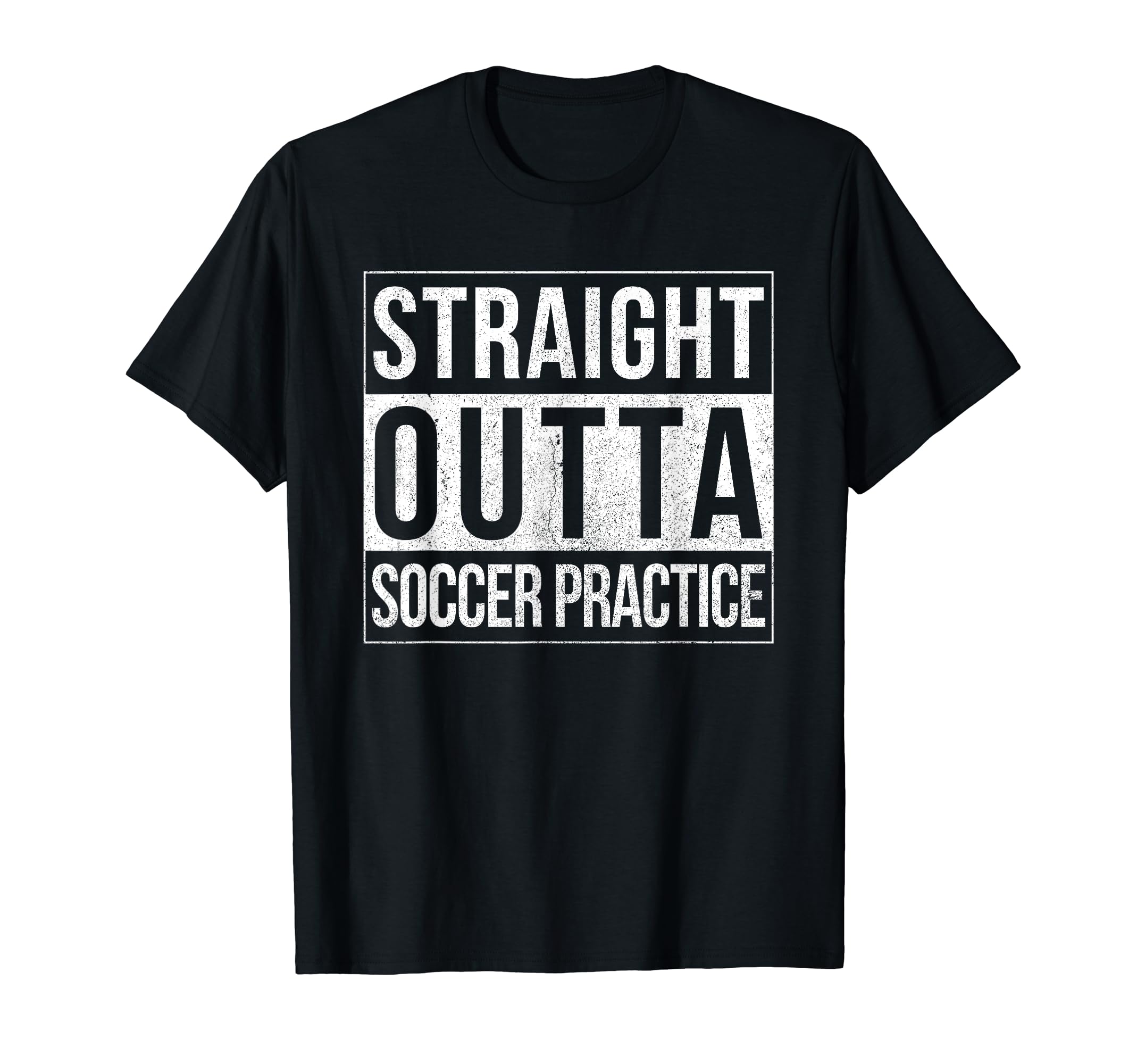 Funny Straight Outta Soccer Practice T-Shirt - Trendy Graphic Unisex