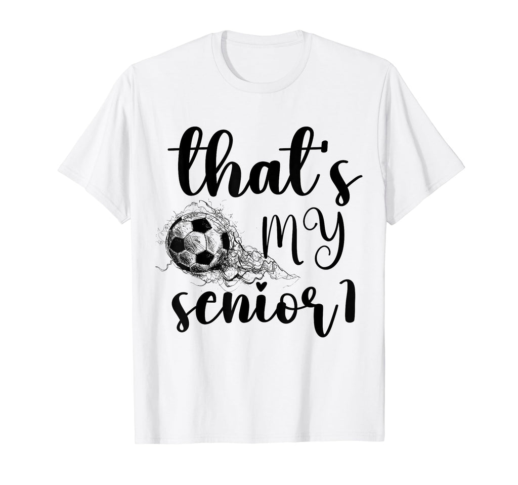 Thats My Senior Soccer Senior Mom T-Shirt - Fun Novelty Design Unisex
