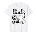 Thats My Senior Soccer Senior Mom T-Shirt - Fun Novelty Design Unisex