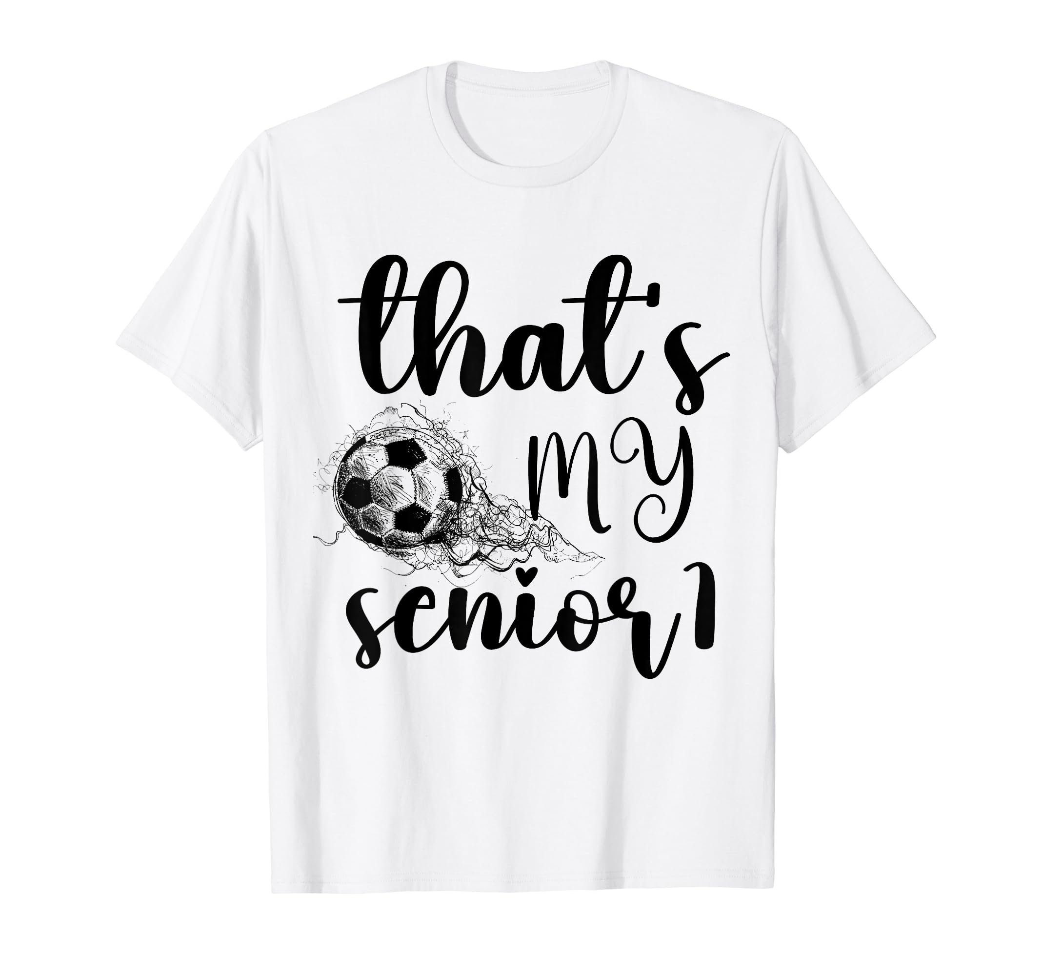 Thats My Senior Soccer Senior Mom T-Shirt - Fun Novelty Design Unisex