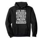 Im Your Soccer Coach Soccer Coaching Hoodie - Aesthetic Graphic for Adults