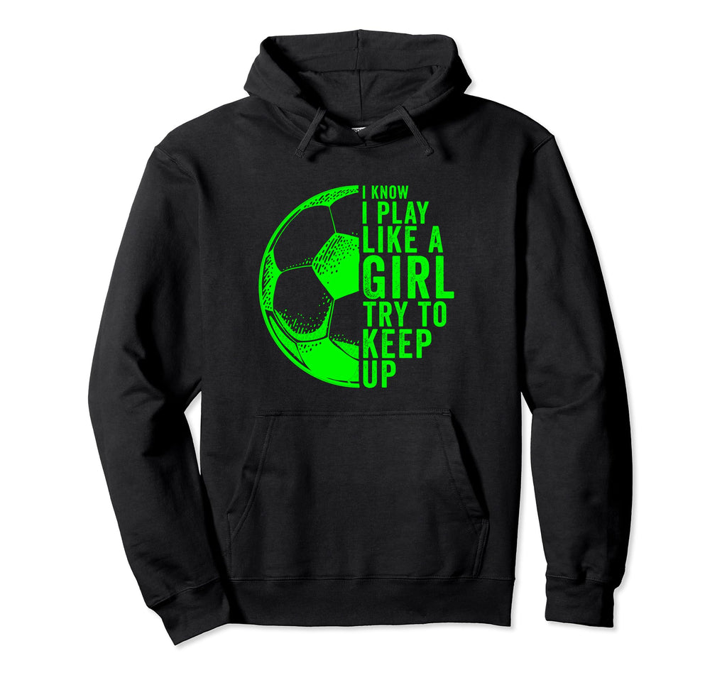 I Know I Play Like Try To Keep Up Hoodie - Casual Everyday Wear Men Women
