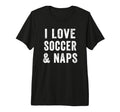 I Love Soccer And Naps Coach T-Shirt - Casual Everyday Wear for Adults