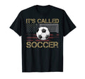 Soccer Players Gift Its Called Soccer T-Shirt - Graphic Print Men Women