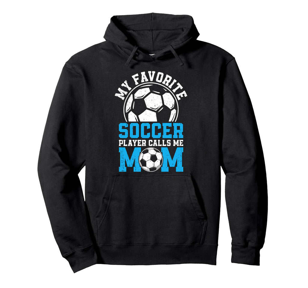 My Favorite Soccer Player Calls Me Mom Hoodie - Custom Art Print for Adults