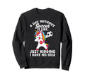 Funny Without Soccer Is Like No Sweatshirt - Streetwear Style Unisex