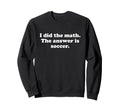 Funny Soccer Sweatshirt - Trendy Graphic for Adults