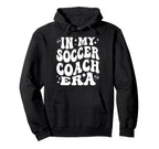 My Soccer Coach Era Funny Soccer Hoodie - Trendy Graphic for Adults