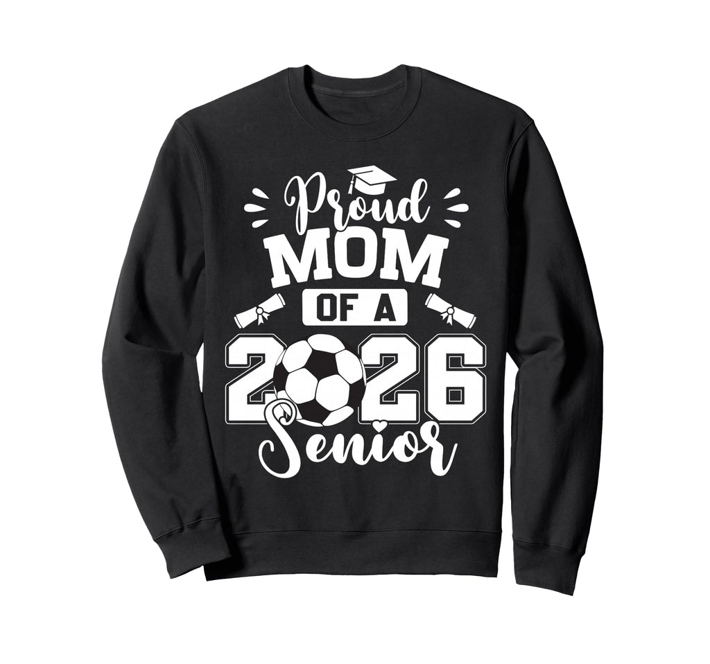 Proud Mom 2026 Senior Soccer Sweatshirt - Streetwear Style Unisex