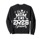 Proud Mom 2026 Senior Soccer Sweatshirt - Streetwear Style Unisex
