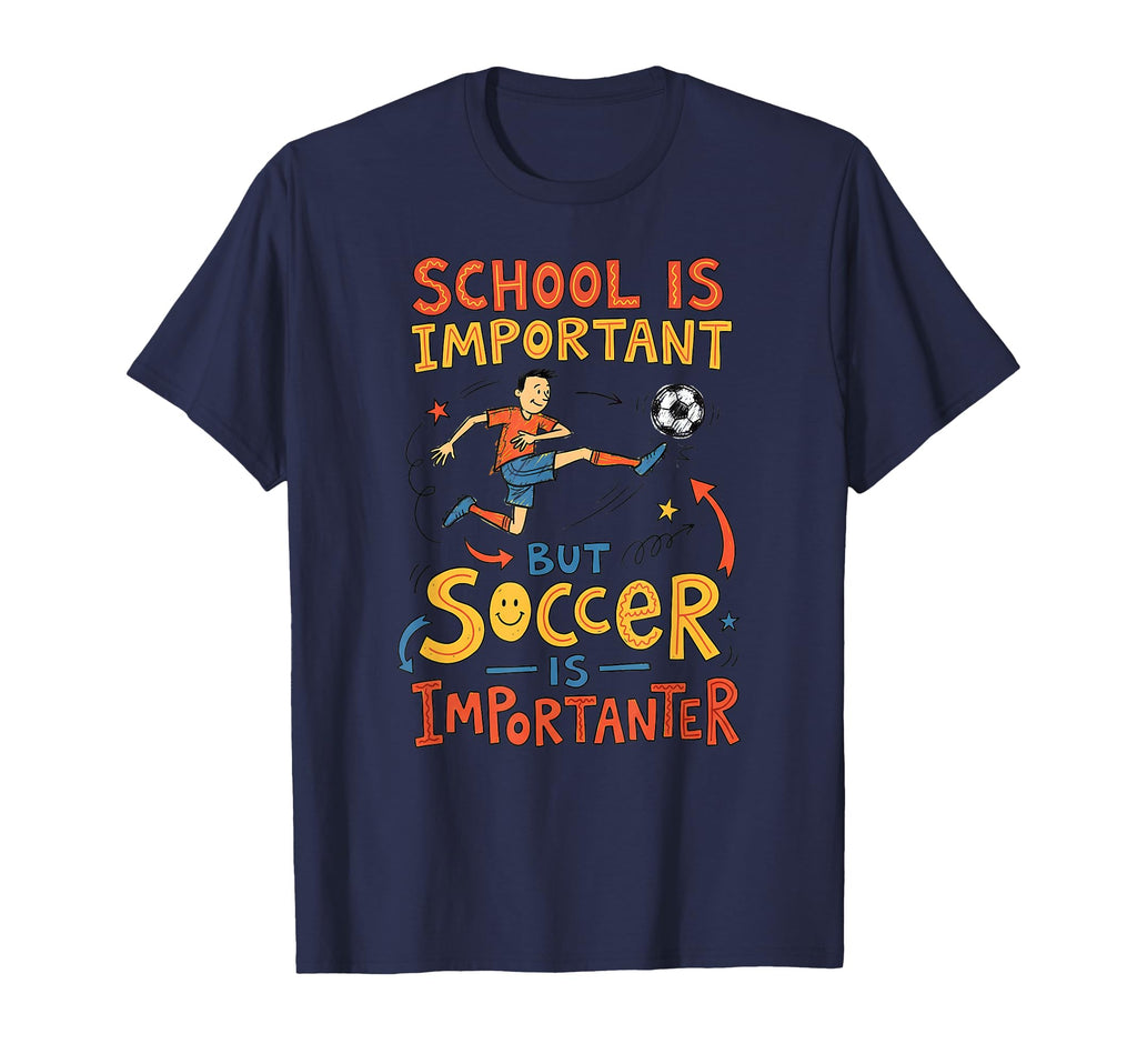 Football School Is Important But Soccer Is T-Shirt - Graphic Print Unisex