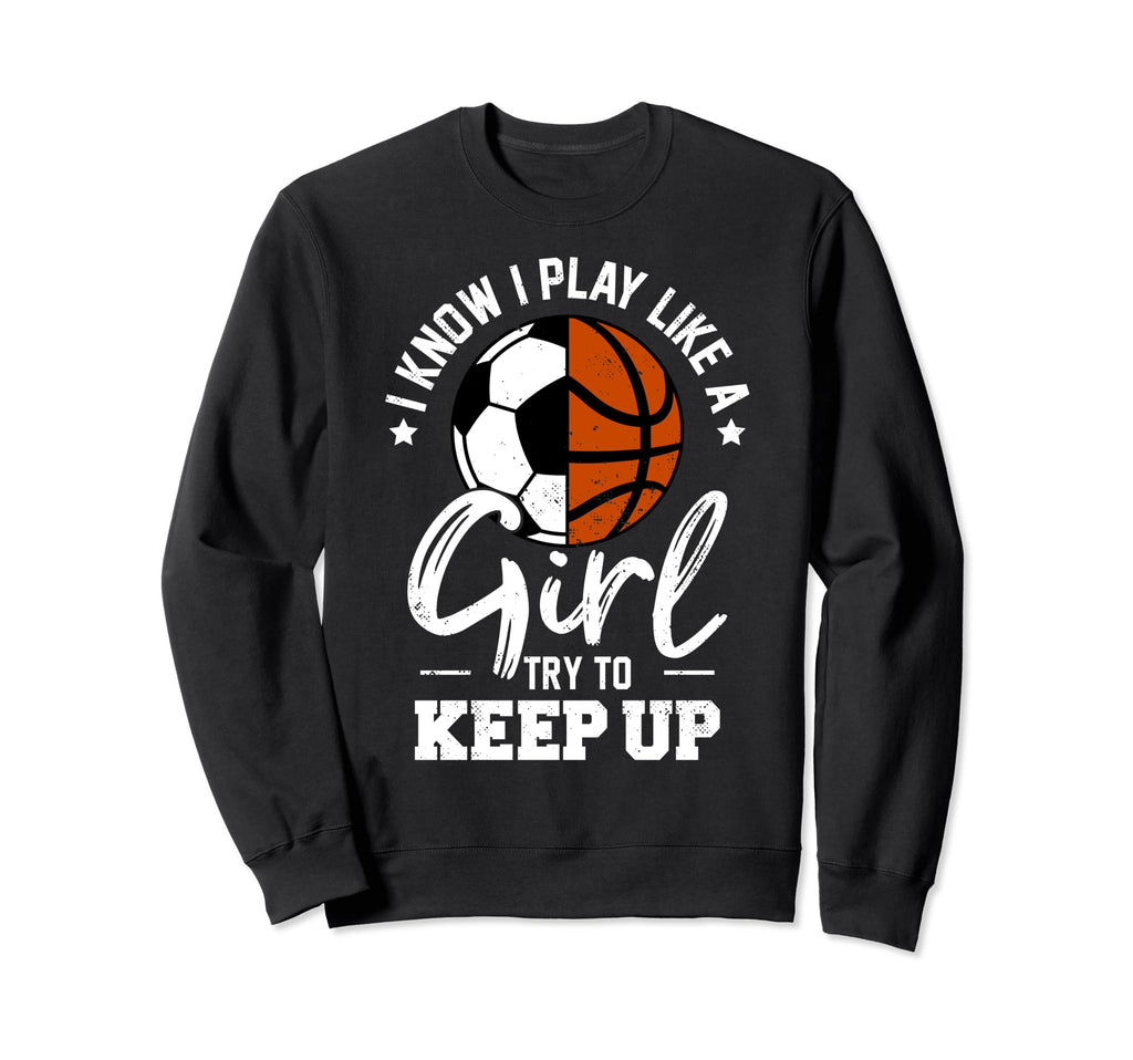 I Know I Play Like Try To Keep Sweatshirt - Fun Novelty Design for Adults