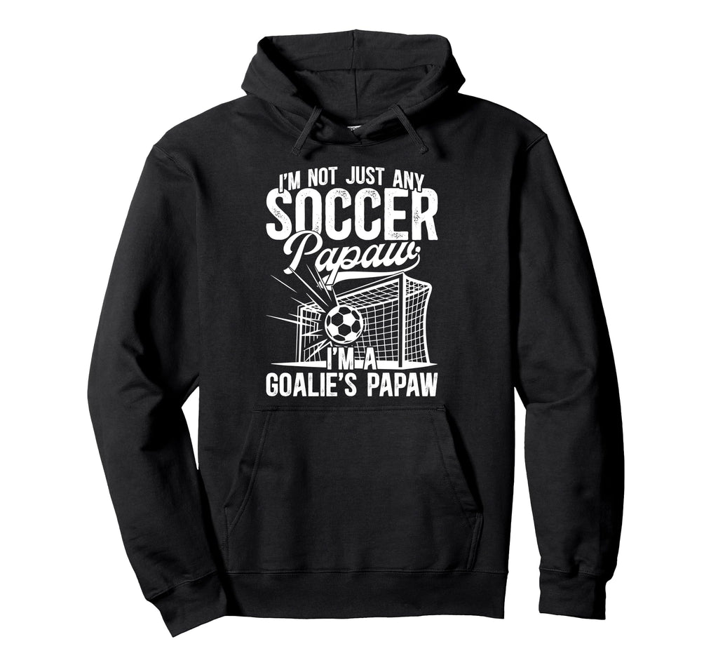 Im Soccer Goalie Papaw Soccer Hoodie - Fun Novelty Design Men Women