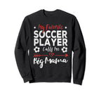 My Favorite Soccer Player Calls Me Sweatshirt - Streetwear Style Unisex