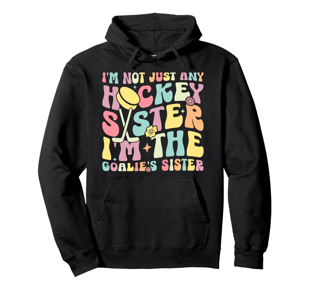 Im Hockey Goalie Sister Hockey Hoodie - Novelty Apparel for Adults