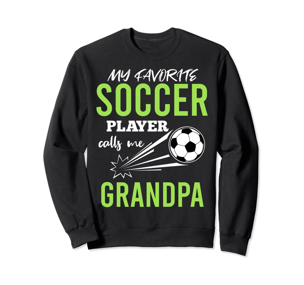 Soccer Grandpa My Favorite Player Sweatshirt - Streetwear Style Men Women