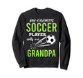 Soccer Grandpa My Favorite Player Sweatshirt - Streetwear Style Men Women