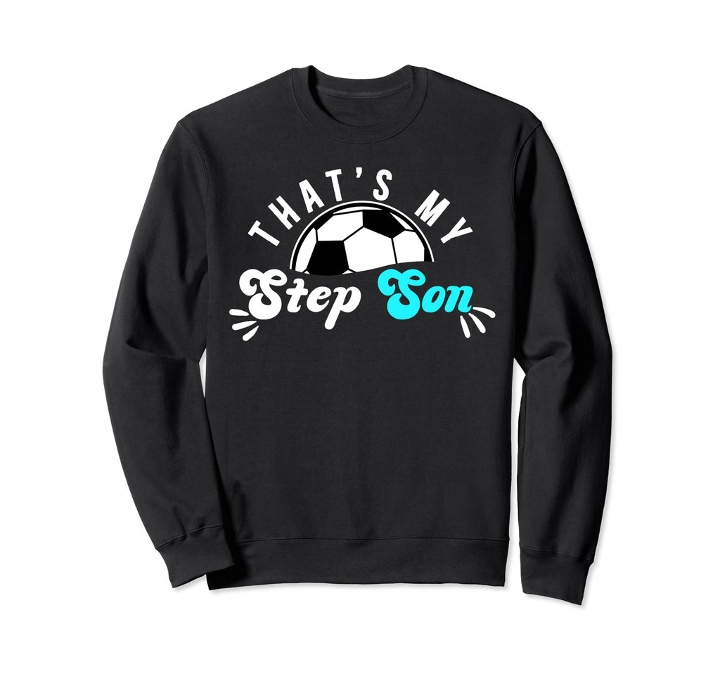 Thats My Stepson Soccer Step Mom Soccer Sweatshirt - Graphic Print Unisex
